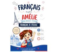 Français avec Amélie: Français à l’école. Niveau débutant - Primaire