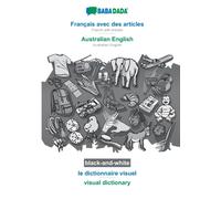 Francais avec des articles - Australian English, le dictionnaire visuel, BW : BABADADA French with articles - Australian English, visual dictionary, BW
