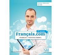 Français.com débutant élève 3ème édition: Français professionnel