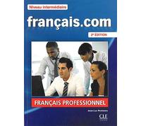 francais.com livre de l'eleve + dvd rom niveau intermediaire nouvelle edition: Written by unknown, 2013 Edition, Publisher: CLE INTERNATIONAL [Paperback]