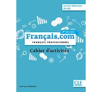 Francais.com Nouvelle edition: Cahier d'exercices debutant (A1-A2) (3e