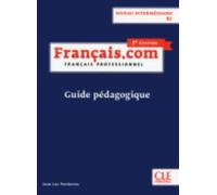 Francais.com Nouvelle edition : Guide pedagogique B1 (3e edition)