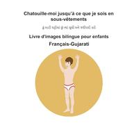 Français-Gujarati Chatouille-moi jusqu’à ce que je sois en sous-vêtements Livre d'images bilingue pour enfants