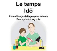 Français-Hongrois Le temps Livre d'images bilingue pour enfants