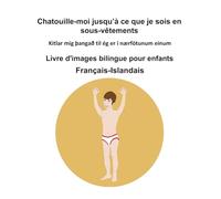 Français-Islandais Chatouille-moi jusqu’à ce que je sois en sous-vêtements Livre d'images bilingue pour enfants