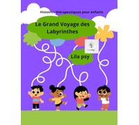 Français Le Grand Voyage des Labyrinthes: 52 labyrinthes progressifs du facile au difficile pour enfants et adultes (Therapeutic Stories for Children)