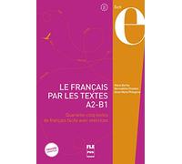 FRANCAIS PAR LES TEXTES A2-B1 - LE - NOUVELLE COUVERTURE: Quarante-cinq textes de français facile avec exercices