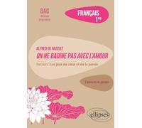 Français. Première. Alfred de Musset, On ne badine pas avec l'amour: Parcours : les jeux du cœur et de la parole
