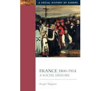 France, 1800-1914: A Social History (Social History of Europe)