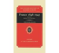 France 1848-1945, Vol. 1: Ambition, Love, and Politics (Oxford History of Modern Europe) by Theodore Zeldin(1973-09-10)