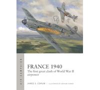 France 1940: The first great clash of World War II airpower: 53 (Air Campaign)