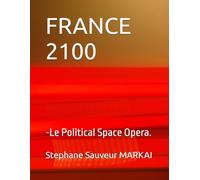 FRANCE 2100: -Le Political Space Opera.