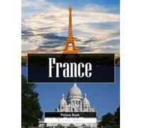 France: A Stunning Coffee Table Picture Book - For Travelers & Tourism Lovers
