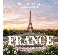 FRANCE: A Visual Journey Through Culture, History & Beauty (The World Reimagined)
