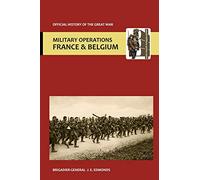 France and Belgium 1918. Vol V. 26th September - 11th November. the Advance to Victory. Official History of the Great War.