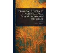 France and England in North America, Part VI: Montcalm and Wolfe