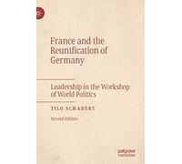 France and the Reunification of Germany: Leadership in the Workshop of World Politics