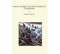 France at War: On the Frontier of Civilization (Classic Books)