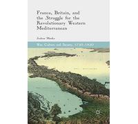 France, Britain, and the Struggle for the Revolutionary Western Mediterranean (War, Culture and Society, 1750-1850)