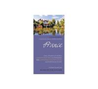 France (Charming Small Hotel Guides): Stylish city hotels, Traditional inns, Oustanding B&Bs, Beautiful country houses (Duncan Petersen Guides)