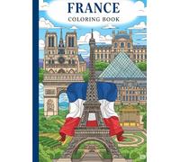 FRANCE COLORING BOOK: Adult coloring book, France, landscapes, cities, landmarks, anti-stress
