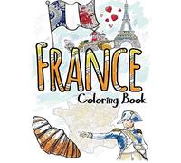 France Coloring Book: Adult Teen Colouring Pages Fun Stress Relief Relaxation and Escape (Color In Fun)