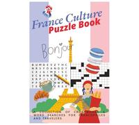 France Culture Puzzle Book: A Collection of Crosswords & Word Searches for Francophiles, Travelers & Adults | Fun & Engaging Brain Games to Discover French Gastronomy, Art & History
