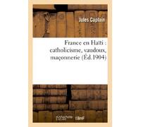 France En Haïti: Catholicisme, Vaudoux, Maçonnerie (Histoire)