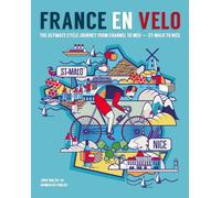 France en Velo: The Ultimate Cycle Journey from Channel to Mediterranean - St. Malo to Nice