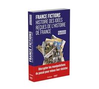 France Fictions - Histoire des idées reçues de l'histoire de France