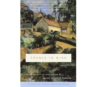France in Mind: An Anthology: From Henry James, Edith Wharton, Gertrude Stein, and Ernest Hemingway to Peter Mayle and Adam Gopnik--A Feast of British ... Writers Celebrate France (Vintage Departures)