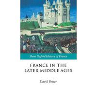 France in the Later Middle Ages 1200-1500 (Short Oxford History of France)