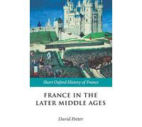 France in the Later Middle Ages 1200-1500 (Short Oxford History of France)