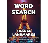 France Landmarks Word Search: 80 Paris, Provence & Normandy-Themed Large-Print Puzzles For Adults - 1,600+ Words to Find - Includes Answer Keys & Bonus Quiz Word (GridQuest)