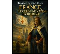 France, le cri d’une nation en détresse: Dieu et le Roi pour la ressusciter