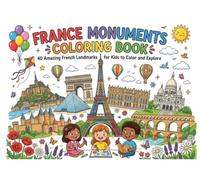 France Monuments Coloring Book for Kids: 40 Amazing French Landmarks to Color and Explore: Fun and Educational Coloring Adventure Featuring Famous ... Palaces, and Historic Landmarks of France