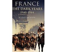 France: The Dark Years, 1940-1944