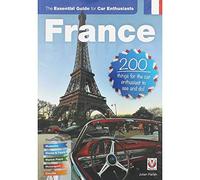 France: the Essential Guide for Car Enthusiasts: 200 Things for the Car Enthusiast to See and Do