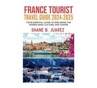 FRANCE TOURIST TRAVEL GUIDE 2024-2025 (Travel Guides)