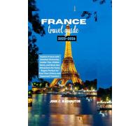 France travel guide 2025-2026 (THE EXCEPTIONAL TRAVEL GUIDES)