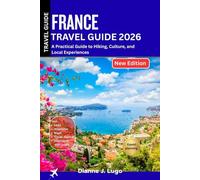 France Travel Guide 2026: A Practical Guide to Hiking, Culture, and Local Experiences