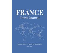 France Travel Journal: Pocket Travel - A World in Color Series