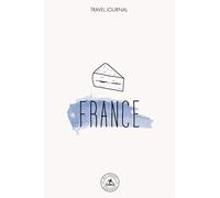 France Travel Journal : write and draw a Travel Journal during your road trip in France - Travel Notebook - Gift for travelers