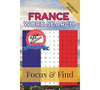 France Word Search Focus & Find: 50+ Word Search Puzzles to discover and learn about the beautiful country of France | 6 x 9 inches, 110 pages | Gift ... Free Time (Around the World in Word Searches)