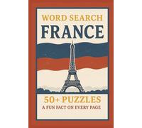 France Word Search Puzzle Book: Discover France Through 50+ Word Searches! Fun Facts on Every Page Highlighting Culture, History & Nature | 6x9 ... or Anyone Wanting to Learn More About France