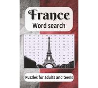 France Word Search Puzzle Book: Word Searches with easy to read print about France, Paris and its French land marks and more, 6x9 inches, 120 pages, 55+ puzzles... Gift for traveling free time.