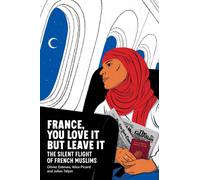 France, You Love It but Leave It : The Silent Flight of French Muslims