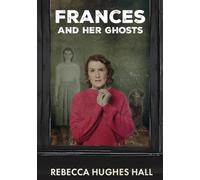 Frances and her Ghosts: (A semi-autobiographical novel)