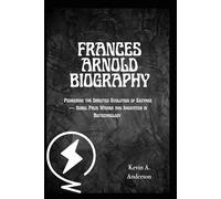 FRANCES ARNOLD BIOGRAPHY: Pioneering the Directed Evolution of Enzymes - Nobel Prize Winner and Innovator in Biotechnology (Pioneers of American Science: Visionaries Who Changed the World)