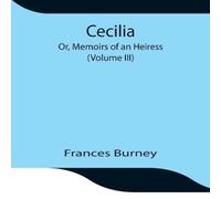 Frances Burney Cecilia; Or, Memoirs Of An Heiress (Volume Iii) Paperback Book Frances Burney Multicolor